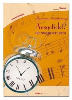 Ausgetickt? - Die Stunde der Uhren, Gesamtausgabe (mit Klavierpartitur) - Meyer, Gerhard A.; Weiler, Gerhard