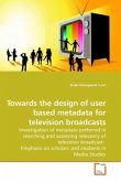 Towards the design of user based metadata for television broadcasts