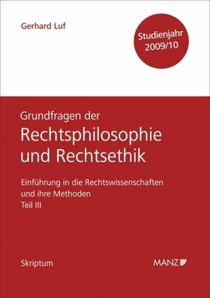 Grundfragen der Rechtsphilosophie und Rechtsethik, Studienjahr 2009/10 (f. Österreich)