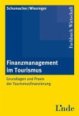 Finanzmanagement im Tourismus : Grundlagen und Praxis der Tourismusfinanzierung. Fachbuch Wirtschaft