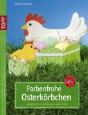 Farbenfrohe Osterkörbchen Farbenfrohe Osterkörbchen