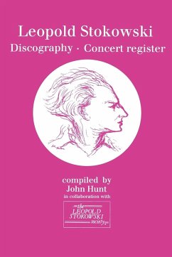 Leopold Stokowski (1882-1977). Discography and Concert Register. [1996]. - Hunt, John