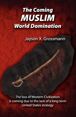 The Coming Muslim World Domination - Grossman, Jason X.