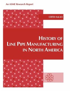 History of Line Pipe Manufacturing in North America - Kiefner, J. F.; Keifner, J. F.; Clark, E. B.