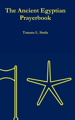 The Ancient Egyptian Prayerbook (Hardcover Edition) - Siuda, Tamara L.