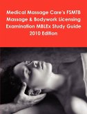 Medical Massage Care's FSMTB Massage & Bodywork Licensing Examination MBLEx Study Guide 2010 Edition