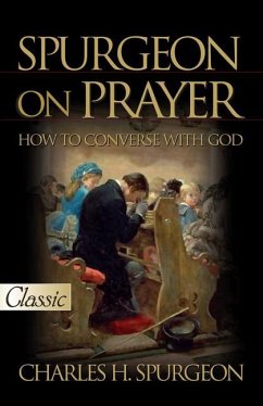 Spurgeon on Prayer - Spurgeon, Charles H