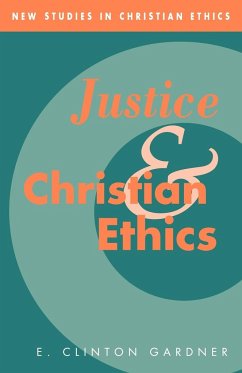 Justice and Christian Ethics - Gardner, E. Clinton