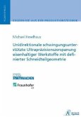 Unidirektionale schwingungsunterstützte Ultrapräzisionszerspanung eisenhaltiger Werkstoffe mit definierter Schneidteilge