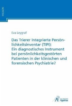 Das Trierer Integrierte Persönlichkeitsinventar (TIPI): Ein diagnostisches Instrument bei persönlichkeitsgestörten Patie - Leygraf, Eva