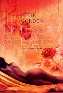 Die Rose von Byzanz - Gordon, Julie