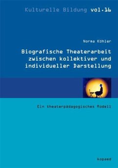 Biografische Theaterarbeit zwischen kollektiver und individueller Darstellung - Köhler, Norma