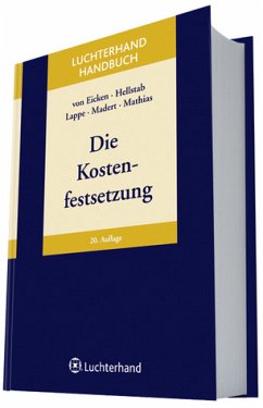 Die Kostenfestsetzung - Eicken, Kurt von (Begründer), Friedrich (Mitwirkender) Lappe Heinrich (Mitwirkender) Hellstab u. a.