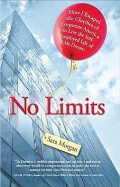 No Limits: How I Escaped the Clutches of Corporate America to Live the Self-Employed Life of My Dreams - Morgan, Sara