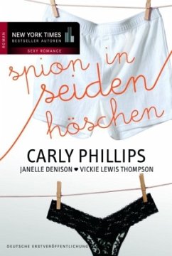 Spion in Seidenhöschen - Phillips, Carly;Denison, Janelle;Thompson, Vicki Lewis