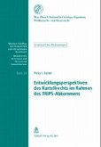 Entwicklungsperspektiven des Kartellrechts im Rahmen des TRIPS-Abkommens (f. d. Schweiz) Entwicklungsperspektiven des Kartellrechts im Rahmen des TRIPS-Abkommens (f. d. Schweiz)