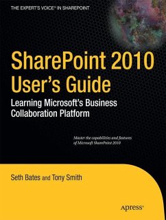 SharePoint 2010 User's Guide - Bates, Seth;Smith, Anthony;Smith, Roderick