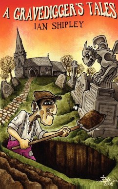 A Gravedigger's Tales - Shipley, Ian