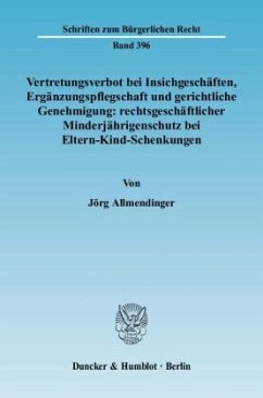 Vertretungsverbot bei Insichgeschäften, Ergänzungspflegschaft und gerichtliche Genehmigung: rechtsgeschäftlicher Minderj - Allmendinger, Jörg