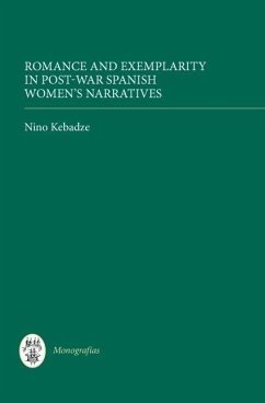 Romance and Exemplarity in Post-War Spanish Women's Narratives - Kebadze, Nino