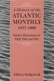 A History of the "Atlantic Monthly," 1857-1909 A History of the "Atlantic Monthly," 1857-1909
