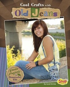 Cool Crafts with Old Jeans: Green Projects for Resourceful Kids - Sirrine, Carol