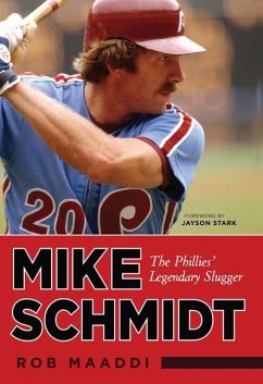 Mike Schmidt: The Phillies' Legendary Slugger - Maaddi, Rob