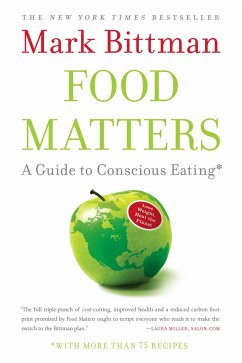 Food Matters: A Guide to Conscious Eating with More Than 75 Recipes - Bittman, Mark