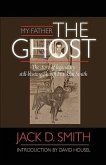 My Father, &quote;the Ghost&quote; - The Story of Legendary Still-Busting Sheriff Franklin Smith