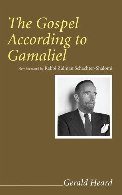 The Gospel According to Gamaliel - Heard, Gerald; Schachter-Shalomi, Rabbi Zalman