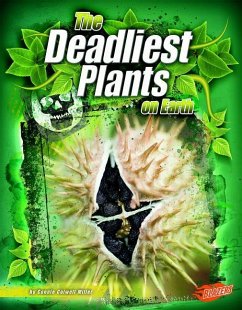 The Deadliest Plants on Earth - Miller, Connie Colwell