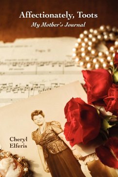 Affectionately, Toots - My Mother's Journal - Elferis, Cheryl