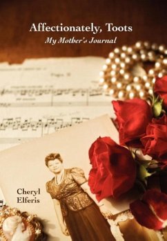 Affectionately, Toots - My Mother's Journal - Elferis, Cheryl