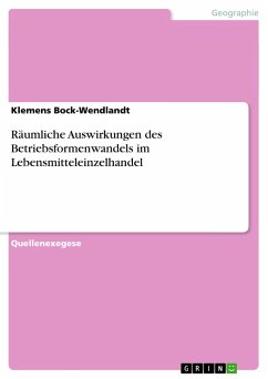 Räumliche Auswirkungen des Betriebsformenwandels im Lebensmitteleinzelhandel - Bock-Wendlandt, Klemens