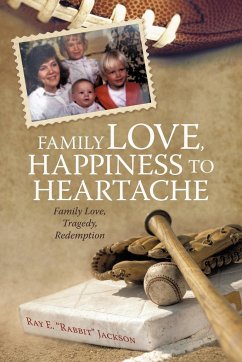 Family Love, Happiness to Heartache - Ray E. "Rabbit" Jackson