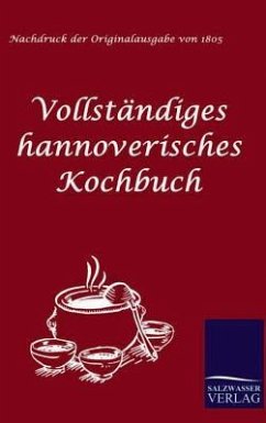 Vollständiges hannoverisches Kochbuch - Anonymus, Anonym