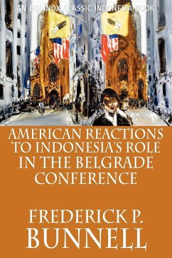American Reactions to Indonesia's Role in the Belgrade Conference - Bunnell, Frederick P.