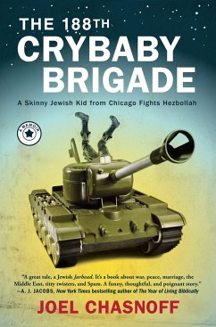 The 188th Crybaby Brigade: A Skinny Jewish Kid from Chicago Fights Hezbollah--A Memoir - Chasnoff, Joel