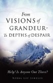 From Visions of Grandeur - To Depths of Despair