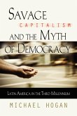 SAVAGE CAPITALISM AND THE MYTH OF DEMOCRACY