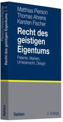 Recht des geistigen Eigentums - Pierson, Matthias; Ahrens, Thomas; Fischer, Karsten