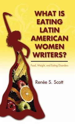 What Is Eating Latin American Women Writers - Scott, Renée S.