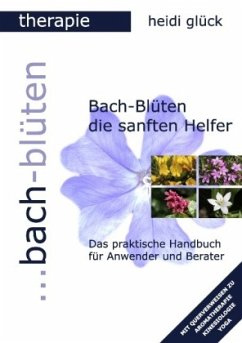 Bach-Blüten die sanften Helfer - Glück, Heidi