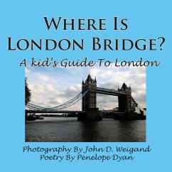 Where Is London Bridge? a Kid's Guide to London - Dyan, Penelope