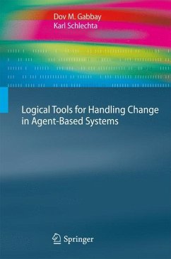 Logical Tools for Handling Change in Agent-Based Systems - Gabbay, Dov M.;Schlechta, Karl