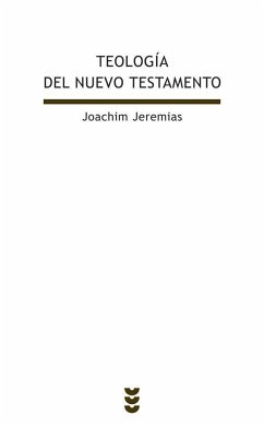 Teología del Nuevo Testamento. La predicación de Jesús - Jeremias, Joachim