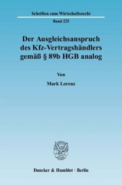 Der Ausgleichsanspruch des Kfz-Vertragshändlers gemäß 89b HGB analog. - Lorenz, Mark