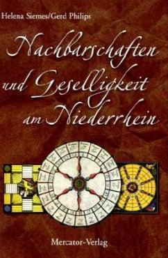 Nachbarschaften und Geselligkeit am Niederrhein - Siemes, Helena; Philips, Gerd