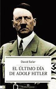 El último día de Adolf Hitler - Solar, David