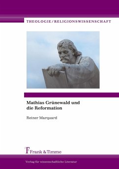 Mathias Grünewald und die Reformation - Marquard, Reiner